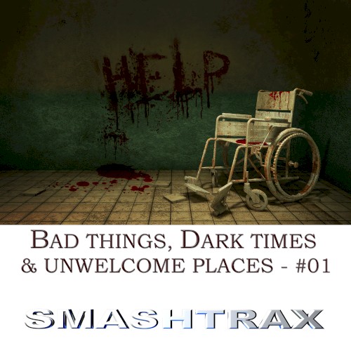 Bad Things, Dark Times & Unwelcome Places, Vol. 1