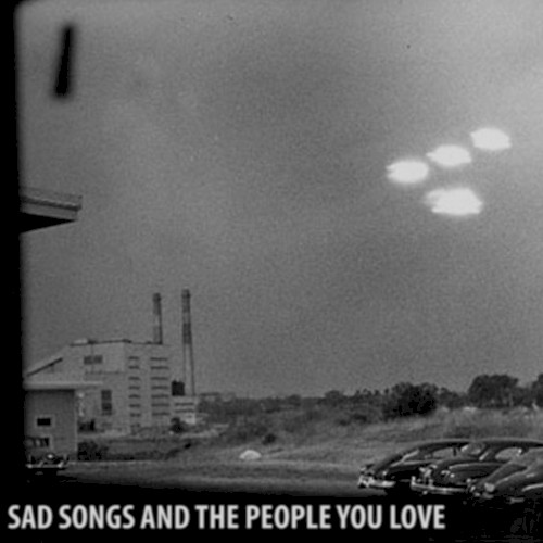 Sad Songs and the People You Love