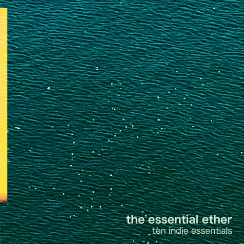 The Essential Ether &ndash; Ten Indie Essentials