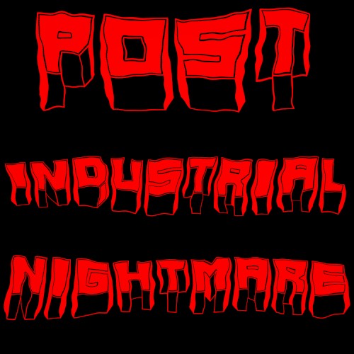 Post-Industrial Nightmare