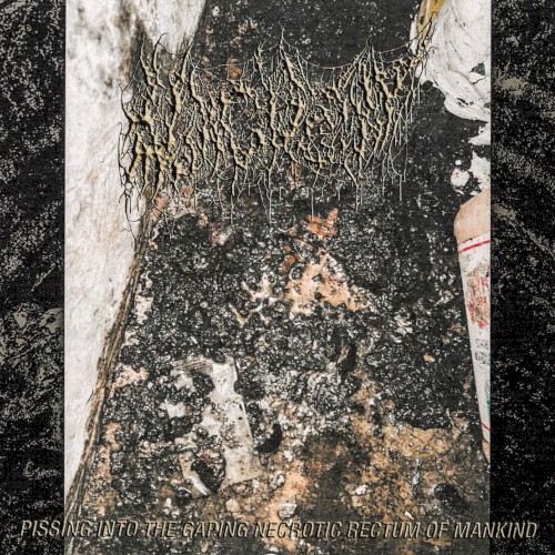 Pissing Into the Gaping Necrotic Rectum of Mankind