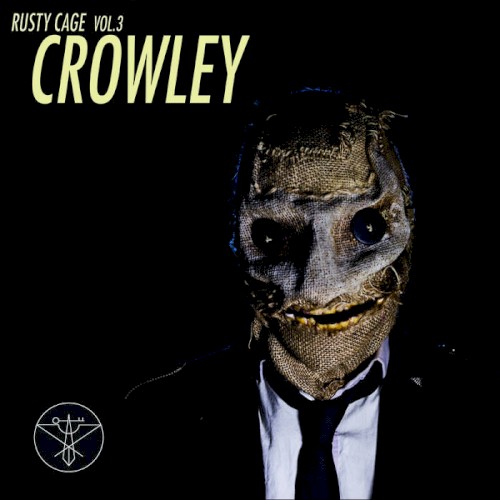 Rusty Cage, Vol. 3: Crowley