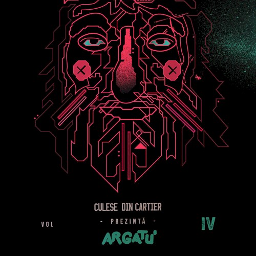 Culese din Cartier prezintă Argatu' – Vol 4