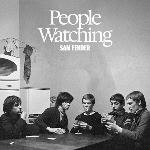 Sam Fender &ndash; People Watching
