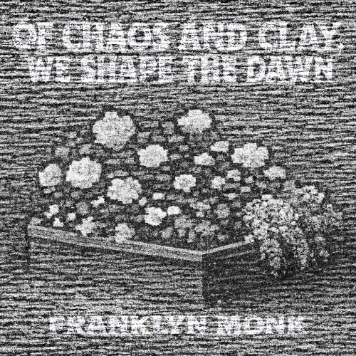 Of Chaos and Clay,We Shape the Dawn