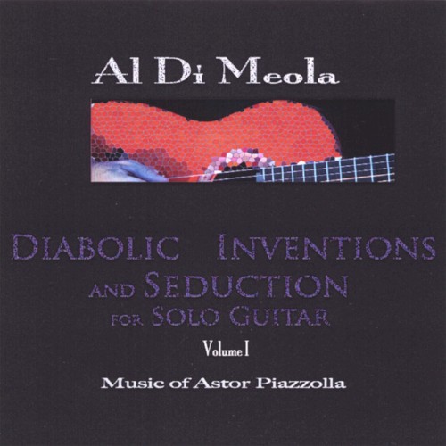 Diabolic Inventions and Seduction for Solo Guitar, Volume I: Music of Astor Piazzolla