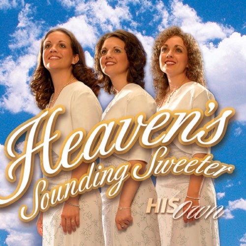 Heaven’s Sounding Sweeter