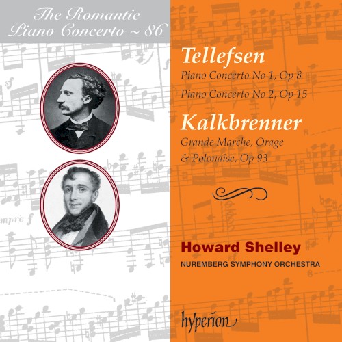 The Romantic Piano Concerto, Volume 86: Tellefsen: Piano Concerto no. 1, op. 8 / Piano Concerto no. 2, op. 15 / Kalkbrenner: Grande Marche, Orage & Polonaise, op. 93