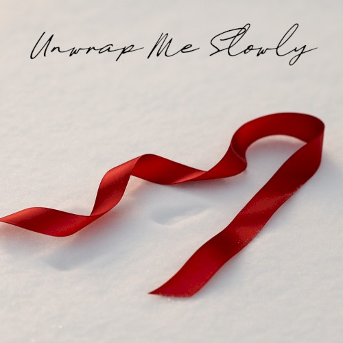 Unwrap Me Slowly