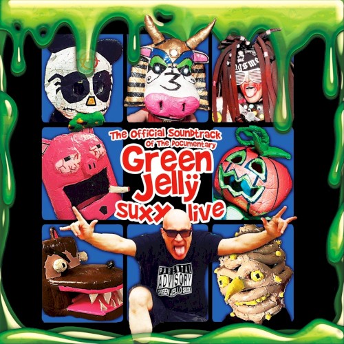 The Official Soundtrack of the Documentary Green Jellÿ Suxx Live