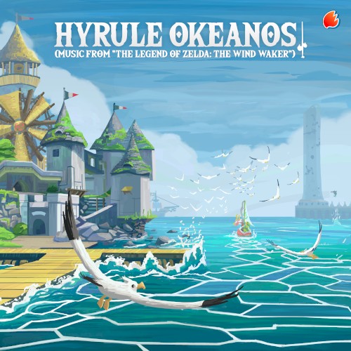 Hyrule Okeanos (Music From “The Legend of Zelda: The Wind Waker”)