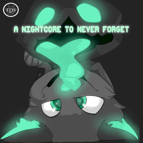 A NIGHTCORE TO NEVER FORGET