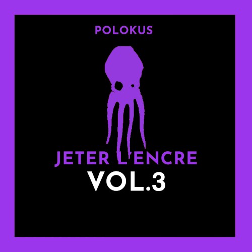 Jeter l'encre, Vol. 3
