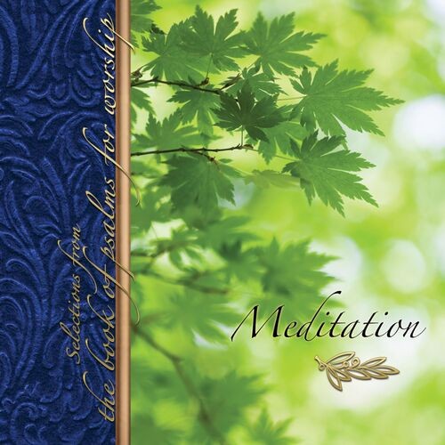 Meditation: Selections from the Book of Psalms for Worship