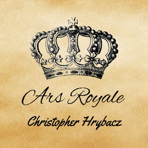 Christopher Hrybacz: Ars Royale