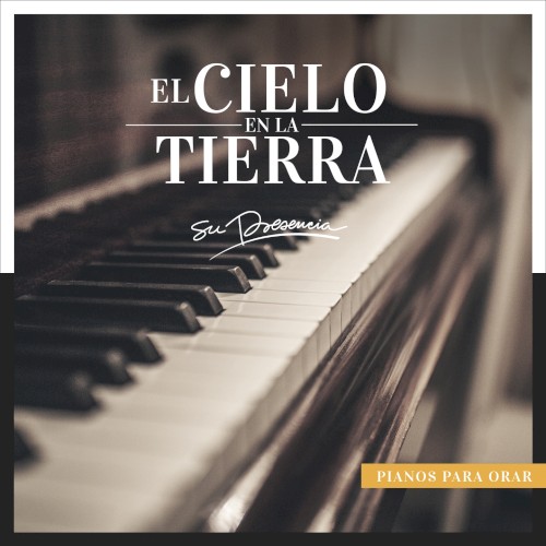 El cielo en la tierra (Pianos para orar)
