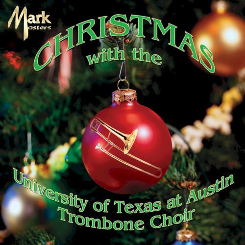 Christmas With the University of Texas At Austin Trombone Choir