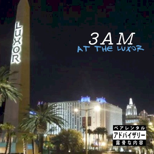 3AM: At The Luxor