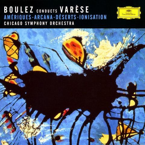 Boulez conducts Varèse: Amériques / Arcana / Déserts / Ionisation