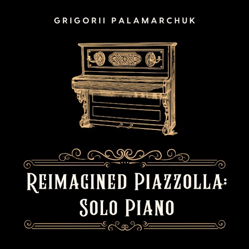 Reimagined Piazzolla: Solo Piano