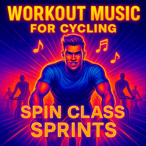 Workout Music for Cycling (Spin Class Sprints)
