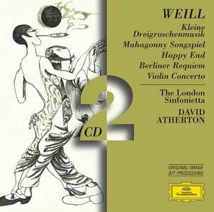 Kleine Dreigroschenmusik / Mahagonny Songspiel / Happy End / Berliner Requiem / Violin Concerto
