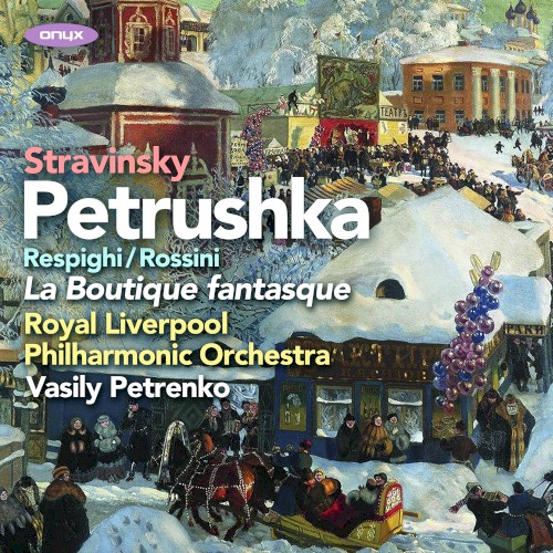 Stravinsky: Petrushka / Respighi/Rossini: La Boutique fantasque
