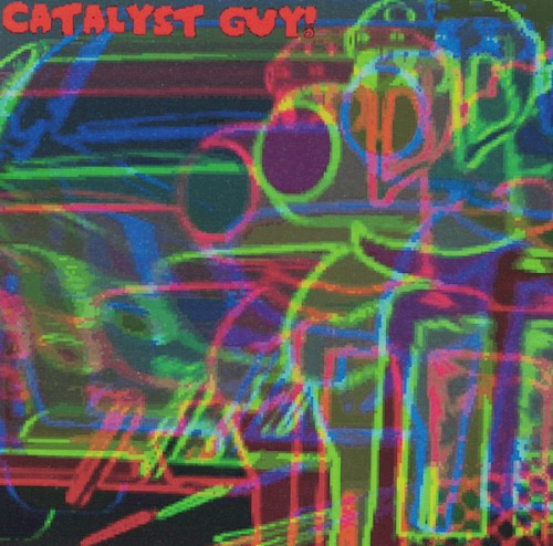 CATALYST GUY!