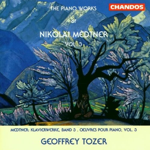 The Piano Works of Nikolai Medtner, Vol. 3