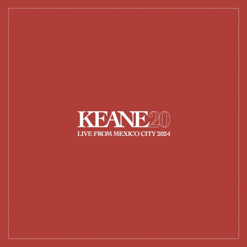 Keane &ndash; Live From Mexico City 2024