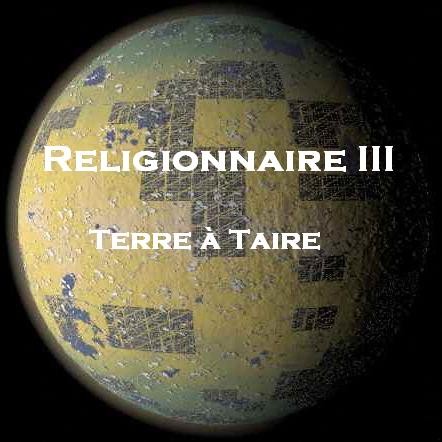 Religionnaire III: Terre à Taire