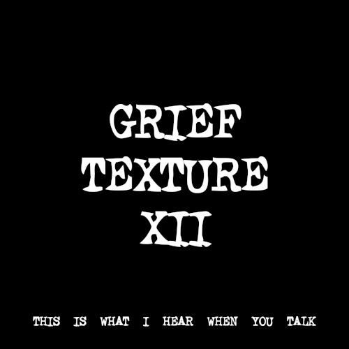 GRIEF TEXTURE XII
