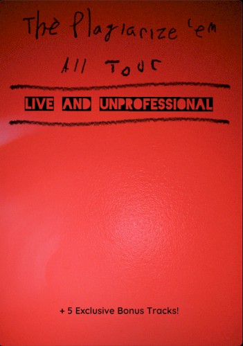The Plagiarize ‘Em All Tour- Live and Unprofessional