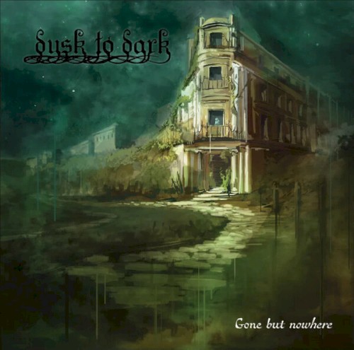 Dusk to Dark &ndash; Gone but Nowhere