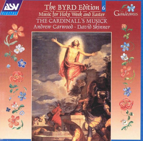 The Byrd Edition, Vol 6: Music for Holy Week & Easter