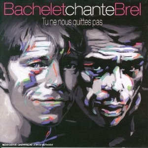 Bachelet chante Brel : Tu ne nous quittes pas