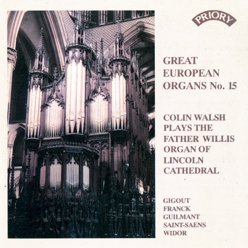 Great European Organs, No. 15: Colin Walsh Plays the Father Willis Organ of Lincoln Cathedral