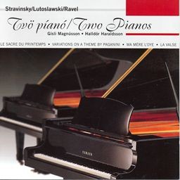 Tvö píanó / Two Pianos: Le sacre du printemps / Variations on a theme by Paganini / Ma mère l'Oye / La valse