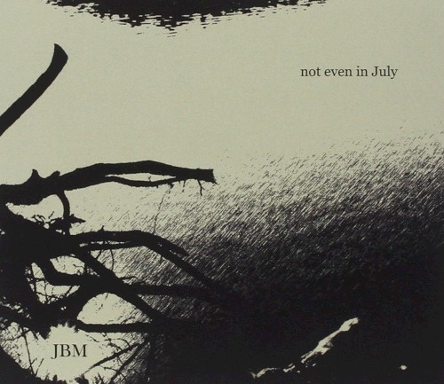 Not Even In July