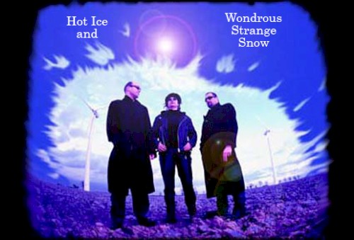 Hot Ice and Wondrous Strange Snow