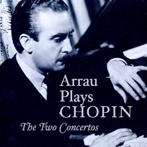 Arrau plays Chopin: The Two Concertos