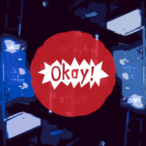 Okay!