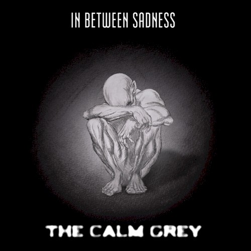 THE CALM GREY &ndash; In Between Sadness