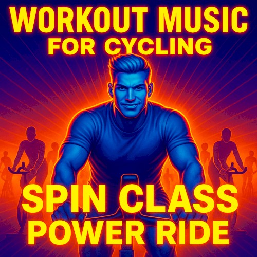Workout Music for Cycling (Spin Class Power Ride)