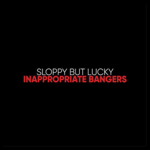 Inappropriate Bangers