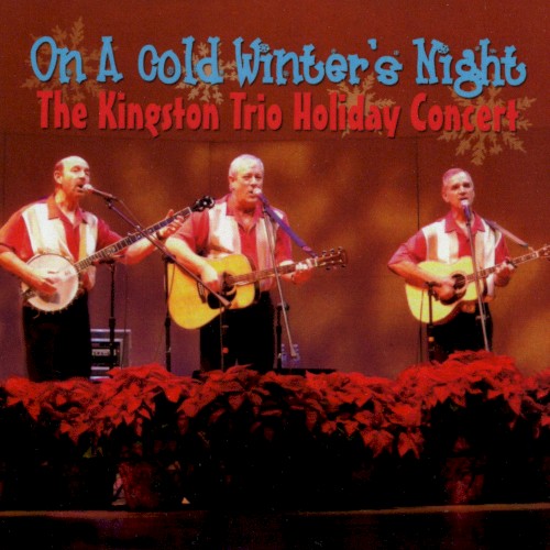 On A Cold Winter's Night - The Kingston Trio Holiday Concert