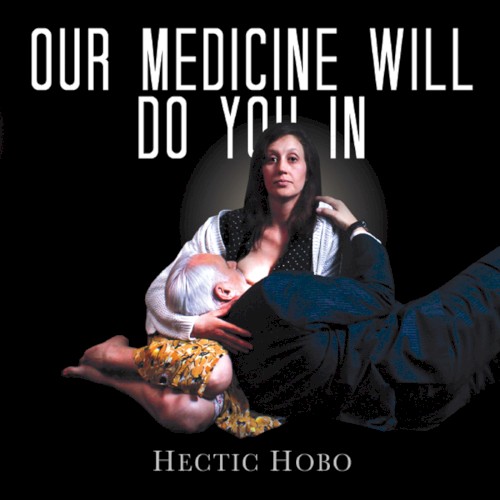 Our Medicine Will Do You In