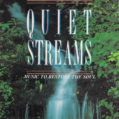 Quiet Streams: Music to Restore the Soul