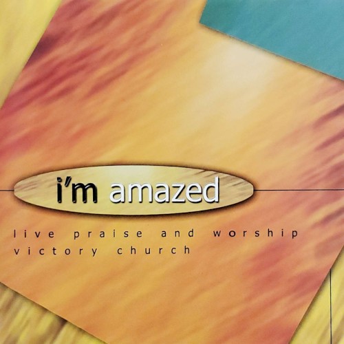 I'm Amazed: Live Praise and Worship
