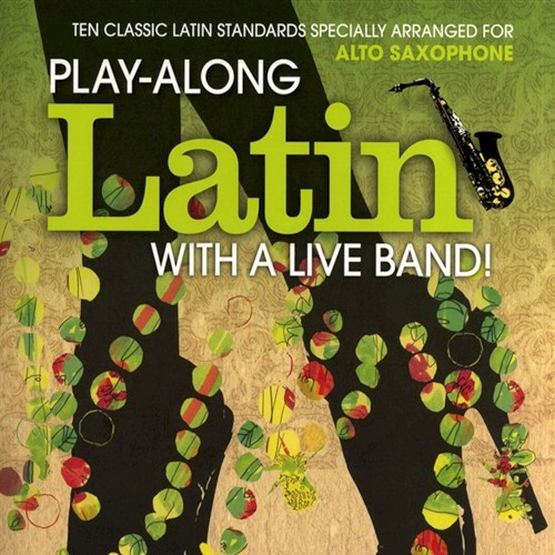 Alto Saxophone: Play‐Along Latin with a Live Band
